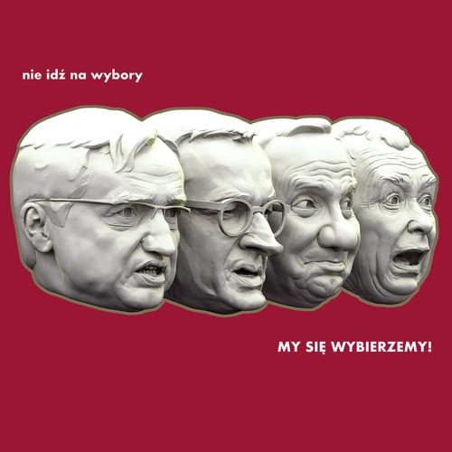 Nie idz na wybory My wybierzemy sie sami